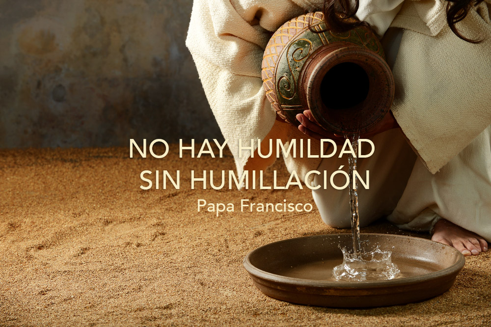 No hay humildad sin humillación